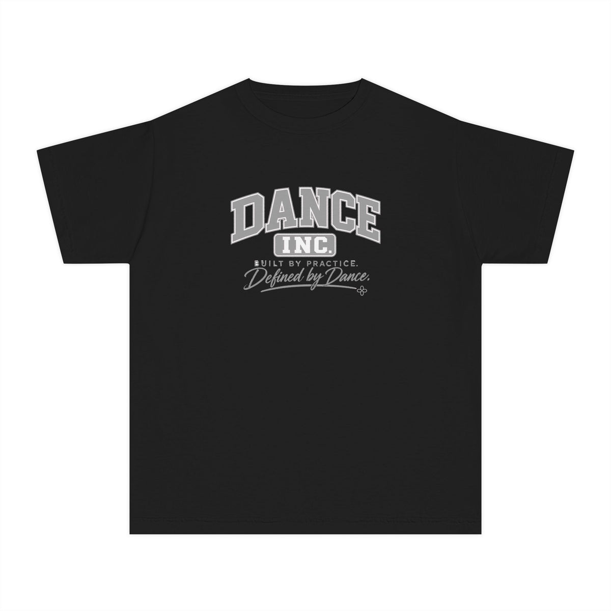 Dance Inc. Youth T-Shirt | Built by Practice, Defined by Dance | Girls Dance Comfort Colors Youth Tee