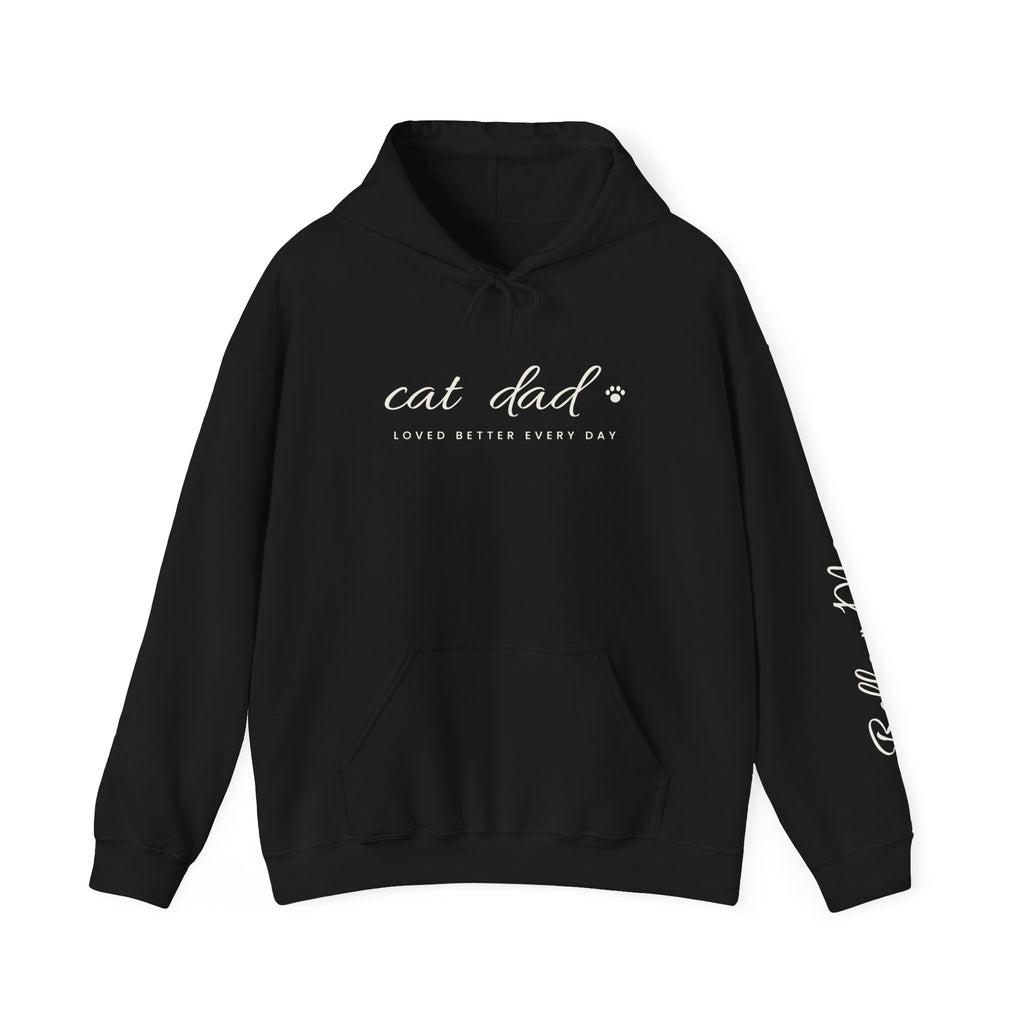 Personalized Cat Dad Hoodie - Loved Better Every Day | Pet Names on Sleeve | Choose Your Style | Custom Cat Dad Gift | Gildan Hoodie