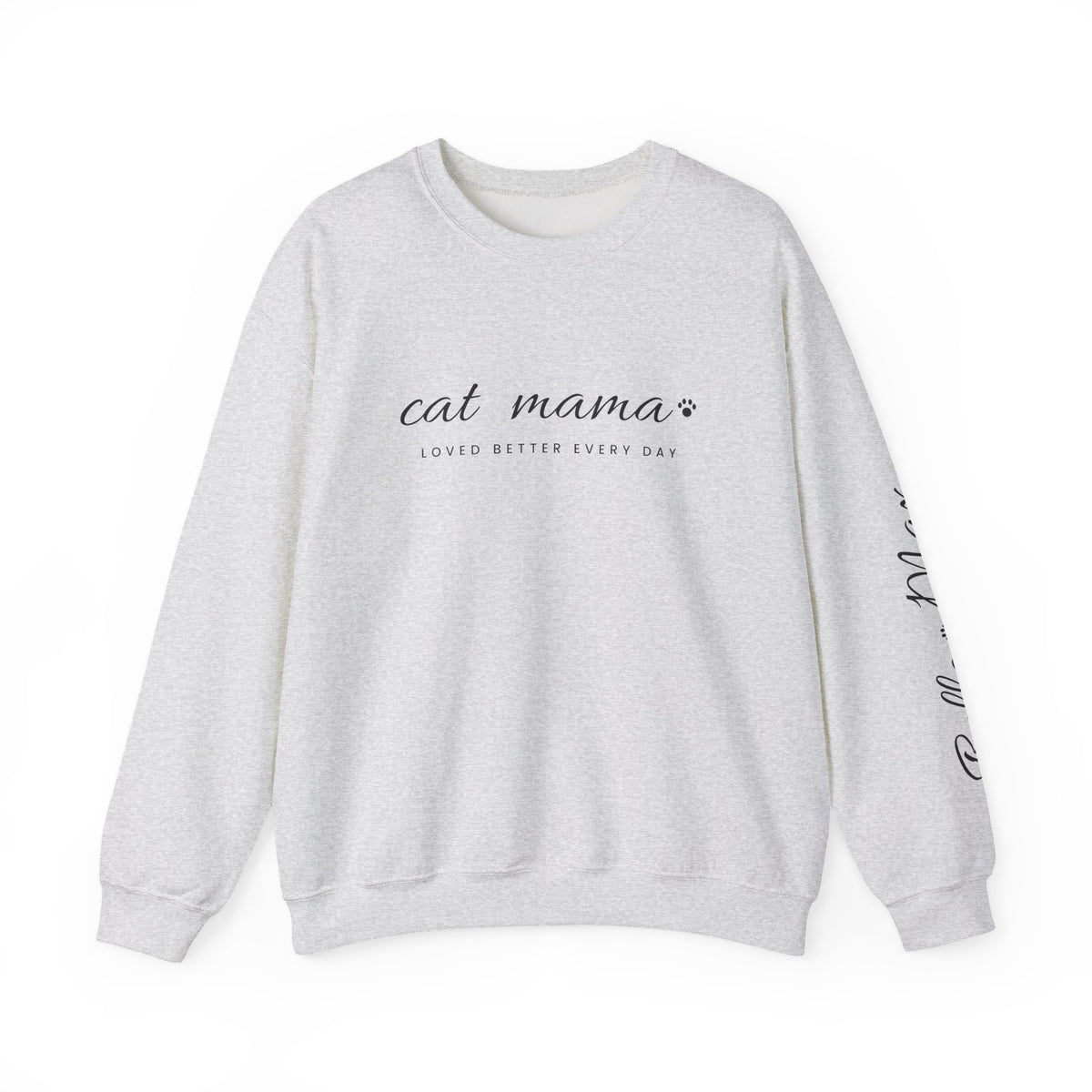 Personalized Cat Mama Sweatshirt - Loved Better Every Day | Pet Names on Sleeve | Choose Your Style | Custom Cat Mom Gift | Gildan Sweatshirt