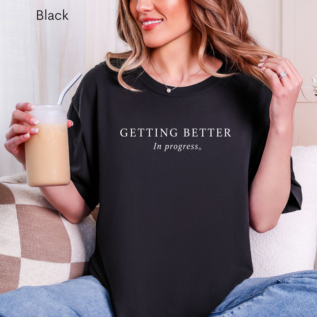 Getting Better, In Progress - Women's Comfort Colors Motivational T-Shirt