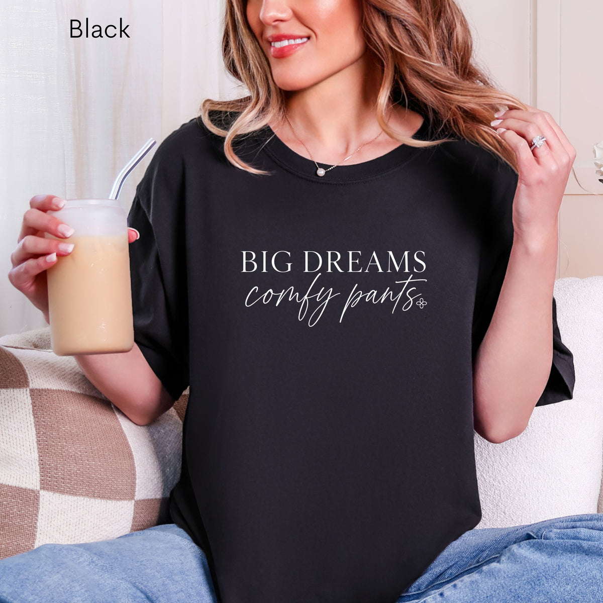 Big Dreams Comfy Pants - Women's Comfort Colors Motivational T-Shirt for Women - Inspirational Tee - Comfort Colors Shirt