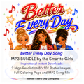 Better Every Day Song MP3, Poster and Coloring Page BUNDLE by the Smartte Girls