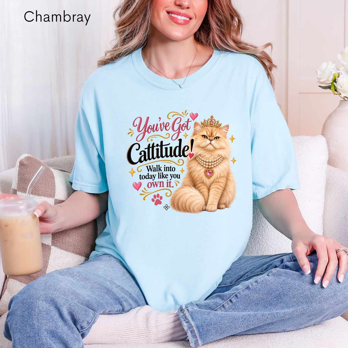 You've Got Cattitude! Walk into today like you own it. - Women's Comfort Colors Motivational Cat / Pet T-Shirt for Women - Inspirational Tee - Comfort Colors Shirt