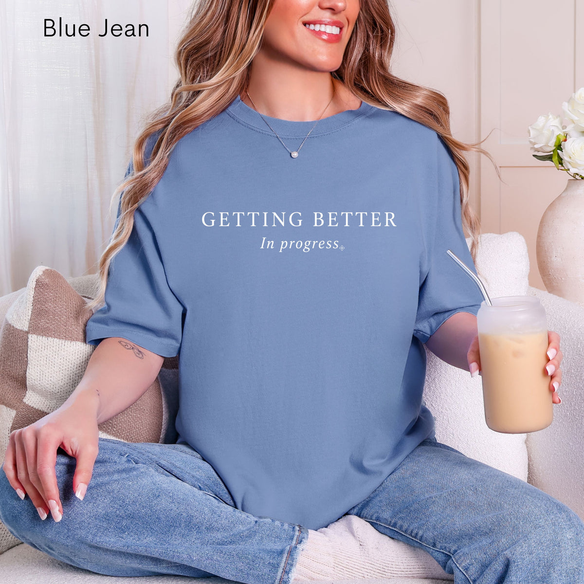 Getting Better, In Progress - Women's Comfort Colors Motivational T-Shirt