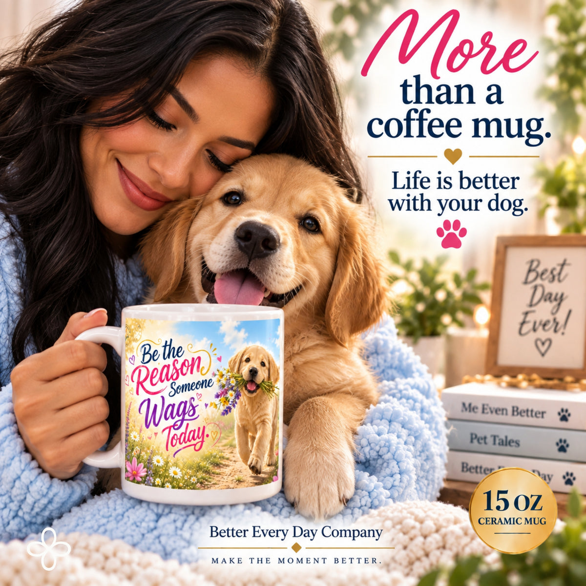 Be the Reason Someone Wags Today - 15 oz Funny Dog Mug, Coffee Cup, Golden Retriever Mug, Labrador Mug