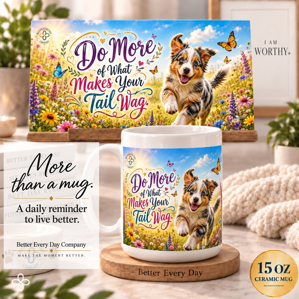 Do More of What Makes Your Tail Wag - 15 oz Funny Dog Mug, Coffee Cup, Australian Shepherd Dog Mug