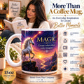MAGIC - Unicorn - Create What Others Only Imagine - 15 oz Inspirational Mug, Coffee Cup, Intentionalities
