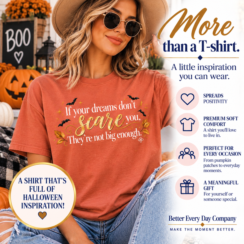 Inspirational Halloween T-Shirt - If Your Dreams Don't Scare You, They're Not Big Enough - Women's Comfort Colors Motivational Shirt