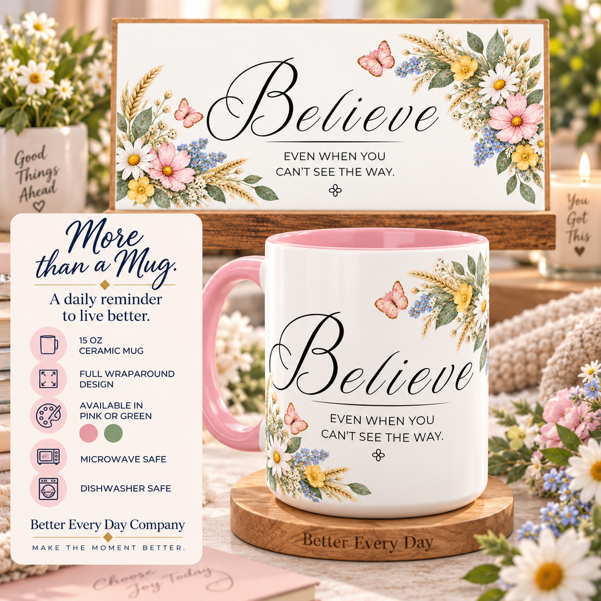 Believe Coffee Mug 15oz | Even When You Can't See The Way | Floral Christian Mug