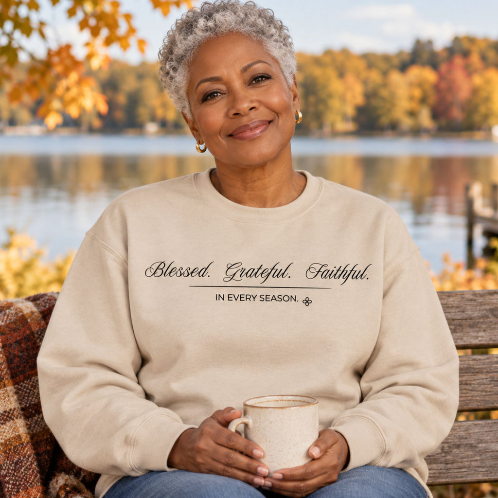 Blessed Grateful Faithful Sweatshirt | In Every Season | Faith Crewneck