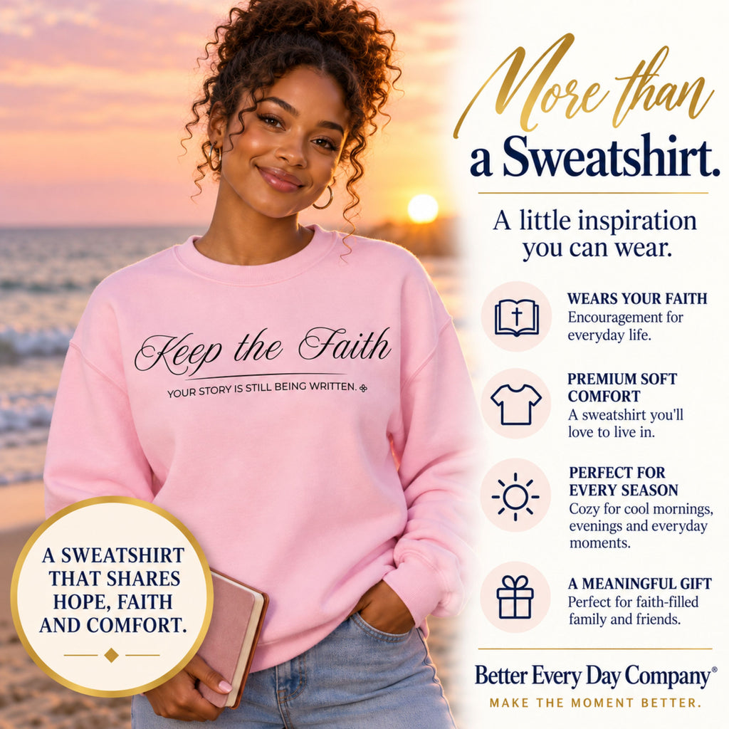 Keep the Faith Sweatshirt | Your Story Is Still Being Written | Faith Crewneck