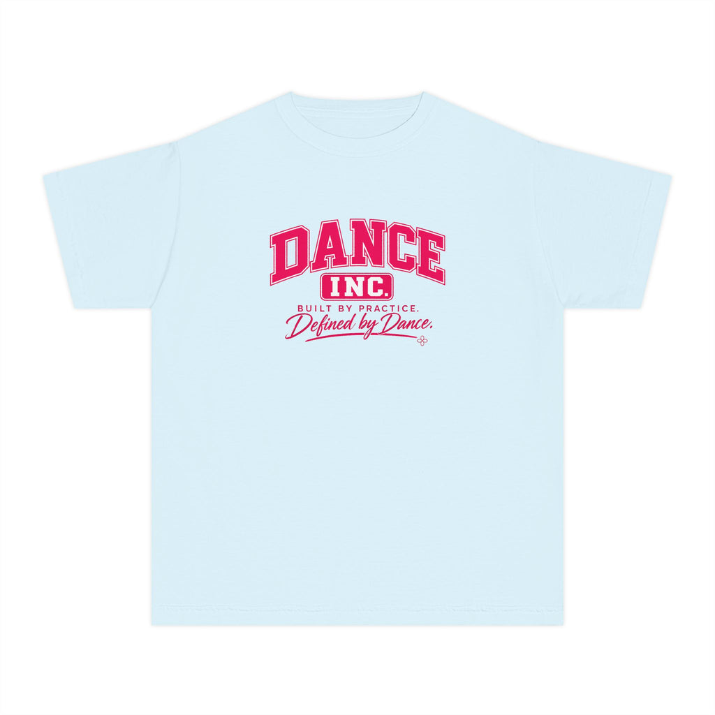 Dance Inc. Youth T-Shirt | Built by Practice, Defined by Dance | Girls Dance Comfort Colors Youth Tee