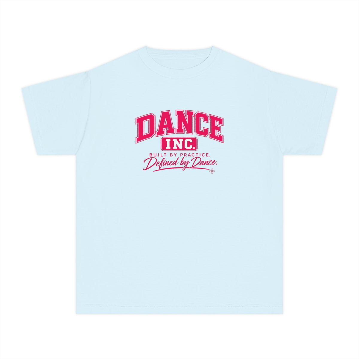 Dance Inc. Youth T-Shirt | Built by Practice, Defined by Dance | Girls Dance Comfort Colors Youth Tee