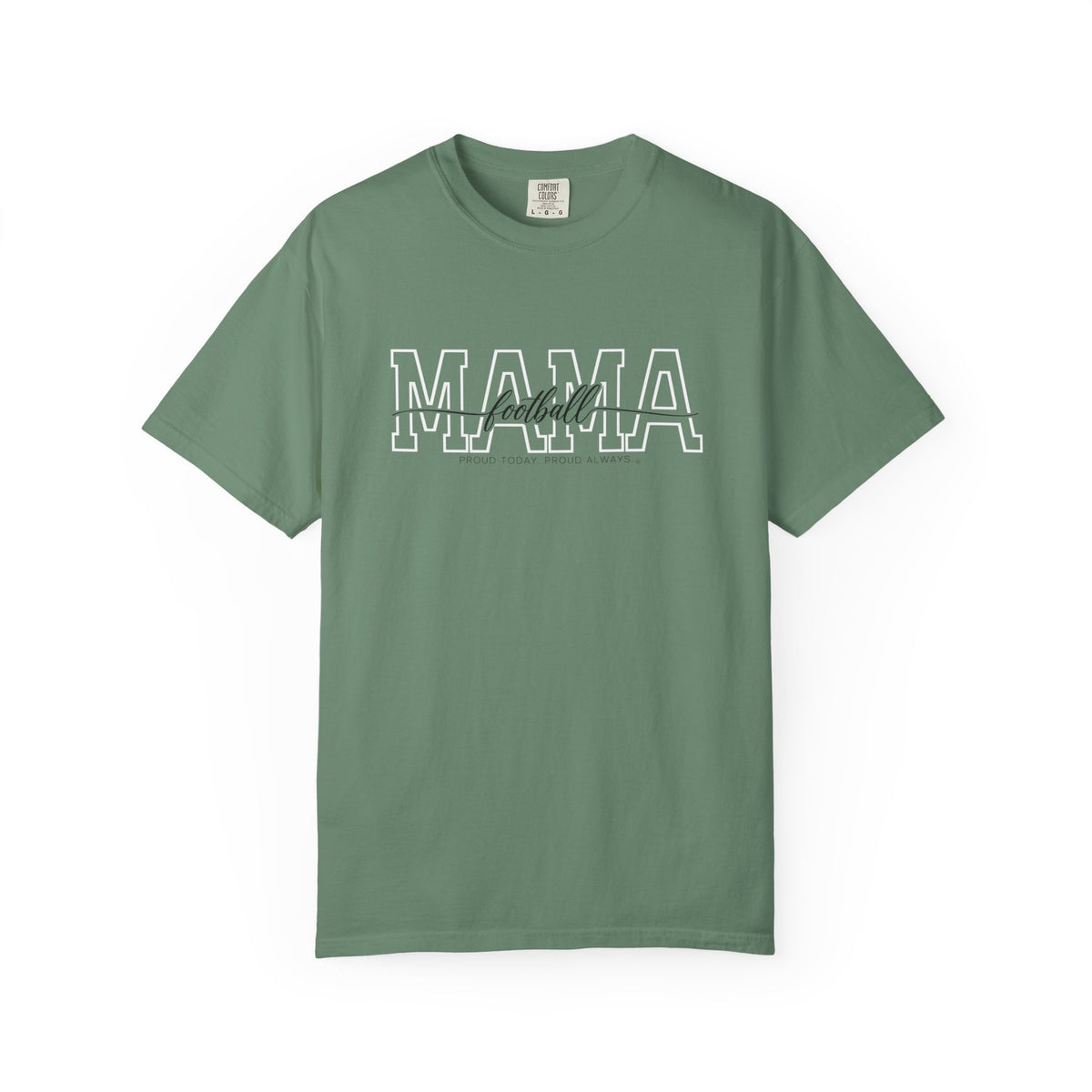 Football Mama Shirt - Proud Today. Proud Always. | Choose Your Team Shirt Color | Comfort Colors Tee