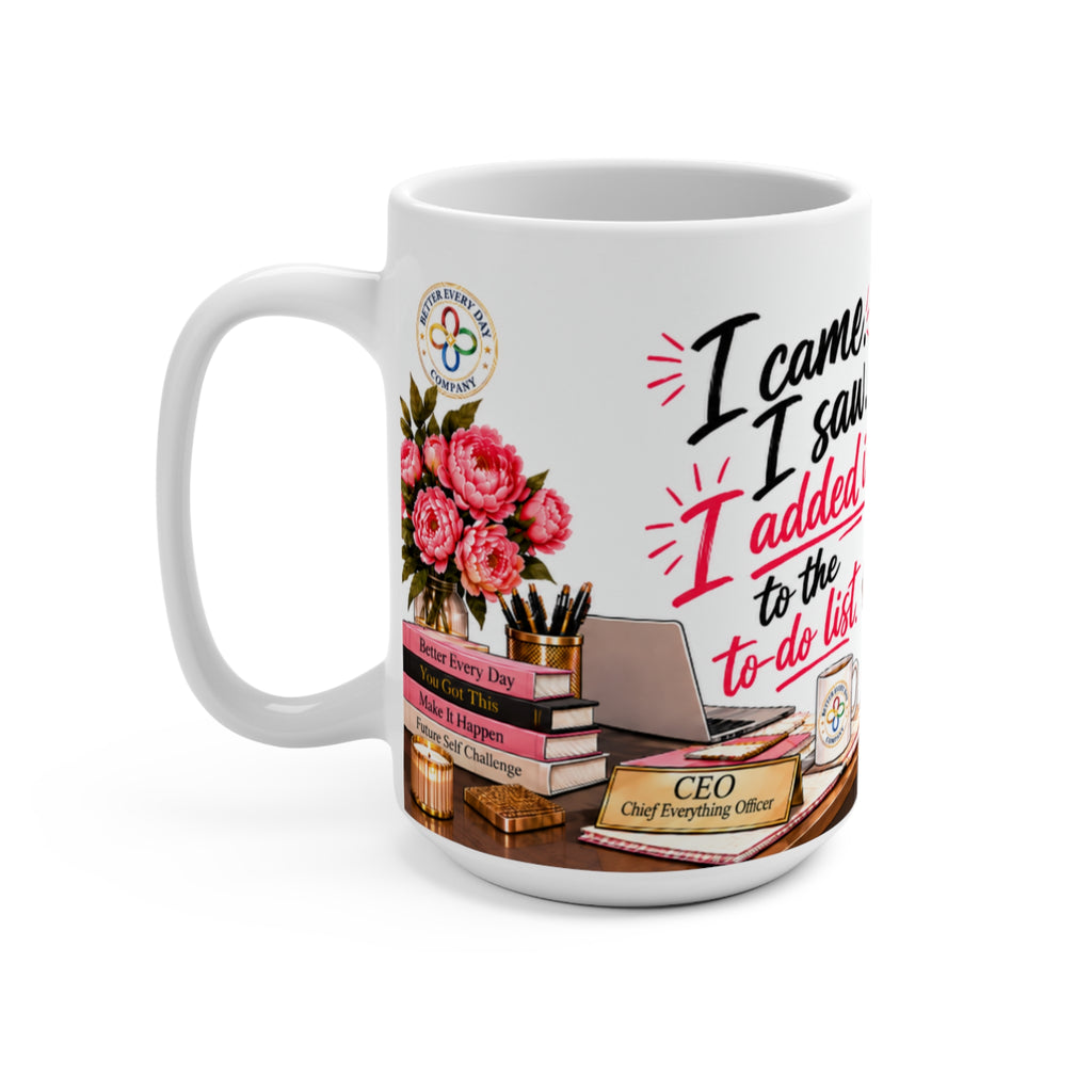 I Came, I Saw, I Added It to the To-Do List - 15 oz Women in Business Mug, Coffee Cup
