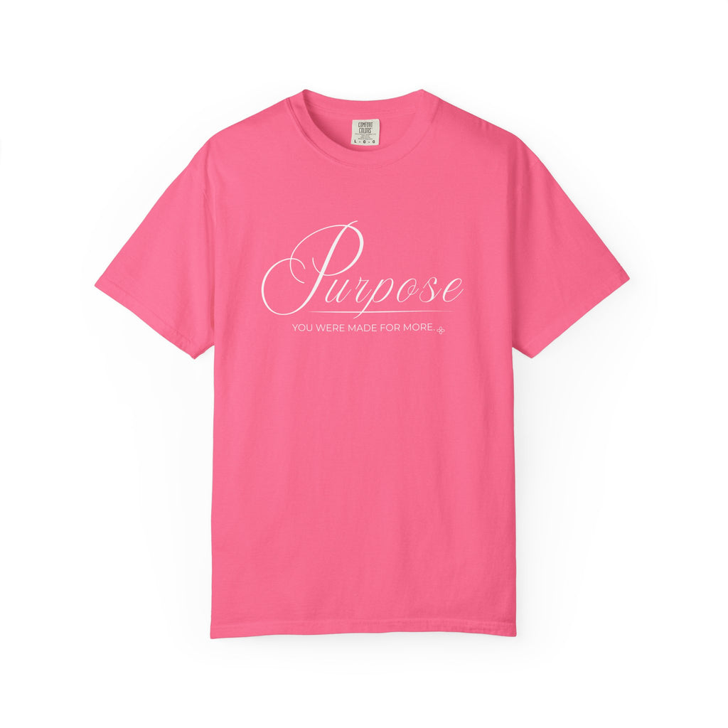 Purpose T-Shirt | You Were Made For More | Comfort Colors Faith Tee