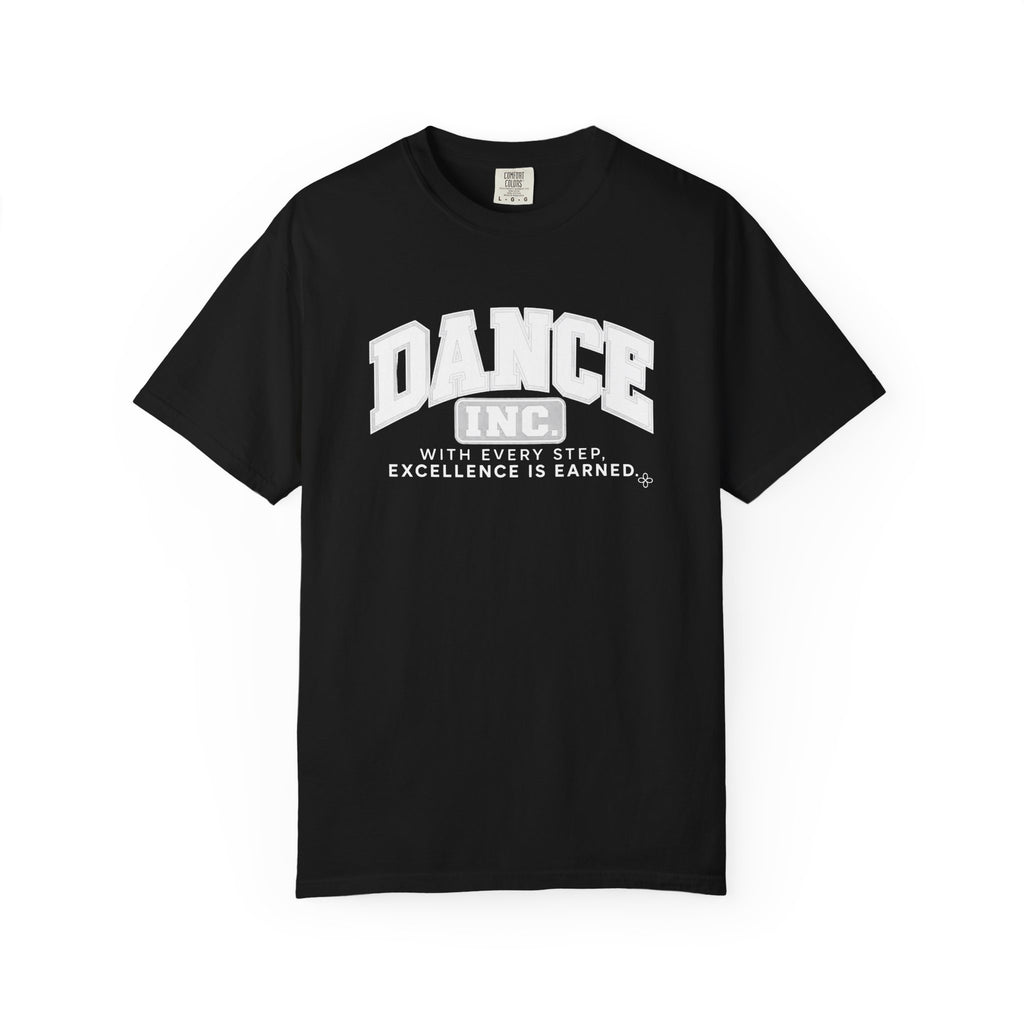 Dance Inc. T-Shirt | With Every Step, Excellence Is Earned | Dance Comfort Colors Tee