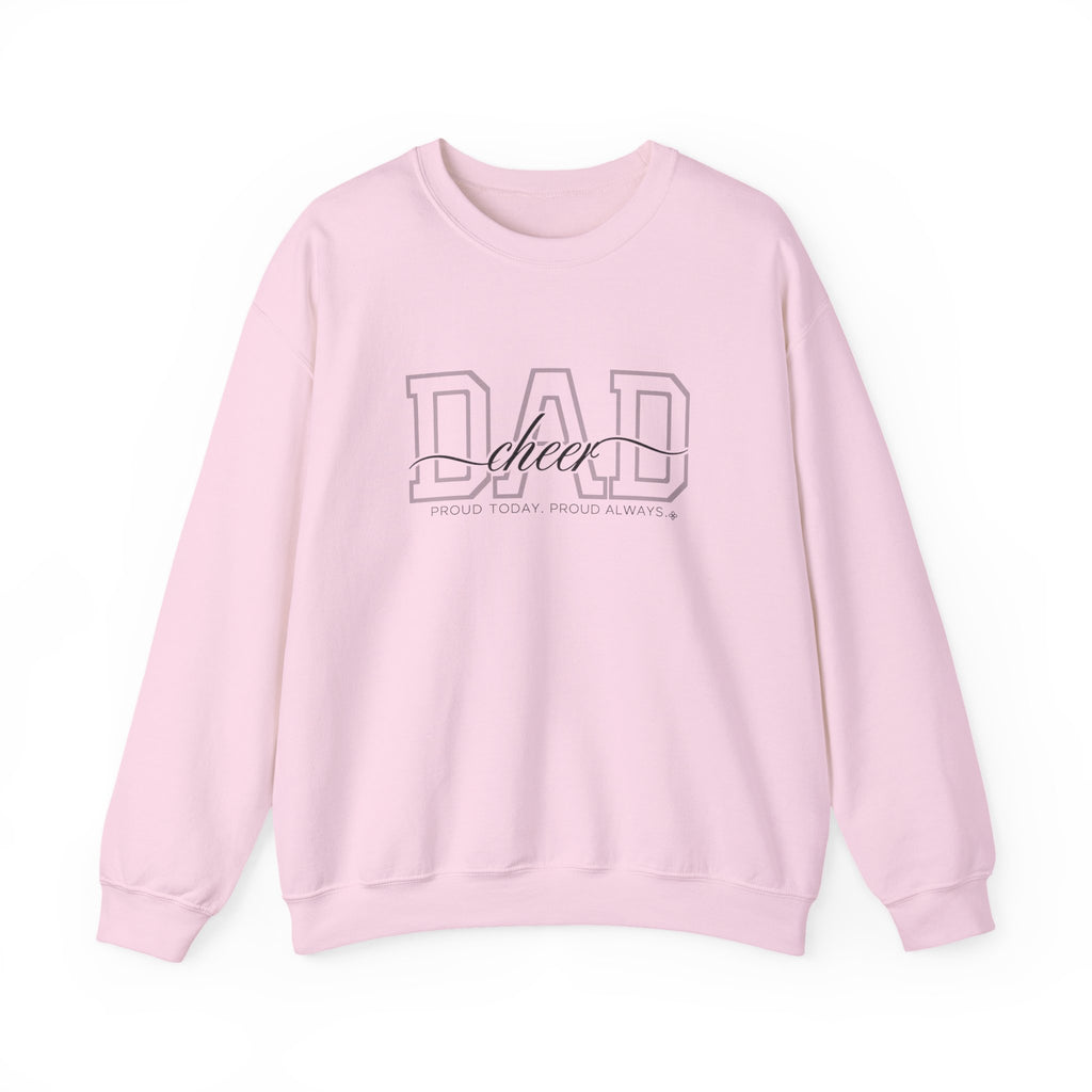 Cheer Dad Sweatshirt - Proud Today. Proud Always. | Choose Your Team Color | Gildan Crewneck
