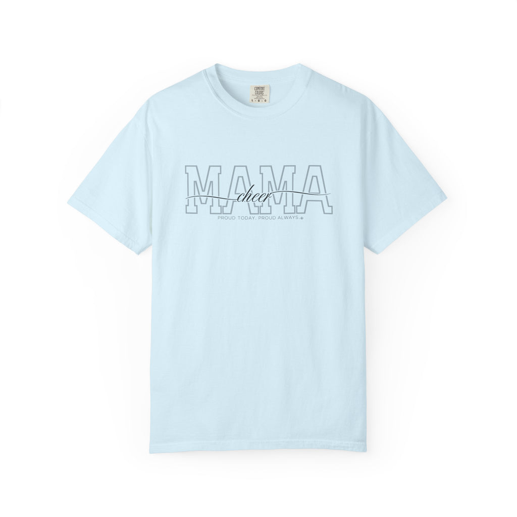 Cheer Mama Shirt - Proud Today. Proud Always. | Choose Your Team Shirt Color | Comfort Colors Tee
