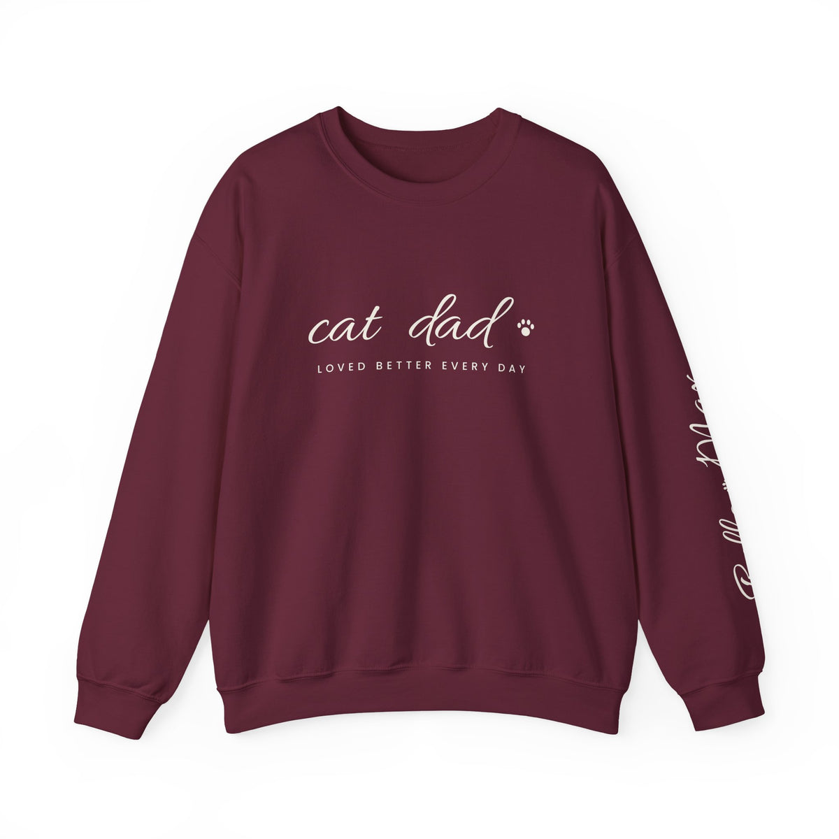Personalized Cat Dad Sweatshirt - Loved Better Every Day | Pet Names on Sleeve | Choose Your Style | Custom Cat Dad Gift | Gildan Sweatshirt