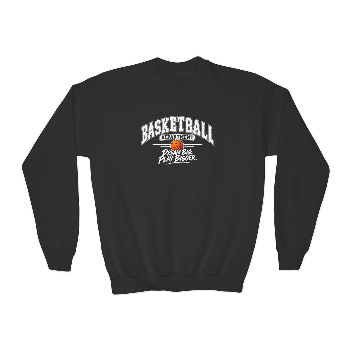Basketball Department Youth Sweatshirt | Dream Big, Play Bigger | Kids Basketball Youth Crewneck