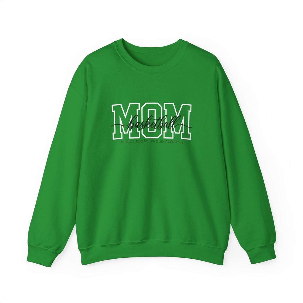 Basketball Mom Sweatshirt - Proud Today. Proud Always. | Choose Your Team Color | Gildan Crewneck