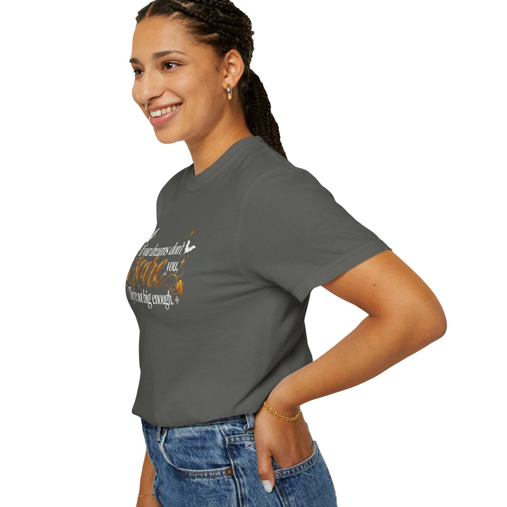 Inspirational Halloween T-Shirt - If Your Dreams Don't Scare You, They're Not Big Enough - Women's Comfort Colors Motivational Shirt