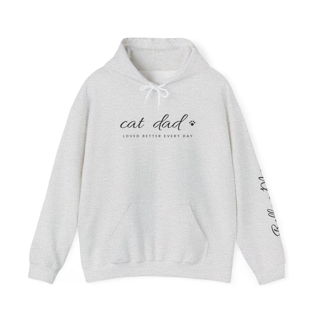 Personalized Cat Dad Hoodie - Loved Better Every Day | Pet Names on Sleeve | Choose Your Style | Custom Cat Dad Gift | Gildan Hoodie