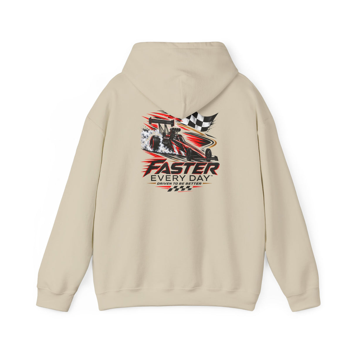 Faster Every Day Dragster Hoodie | Driven to Be Better | Front Logo and Back Print | Gildan Hoodie