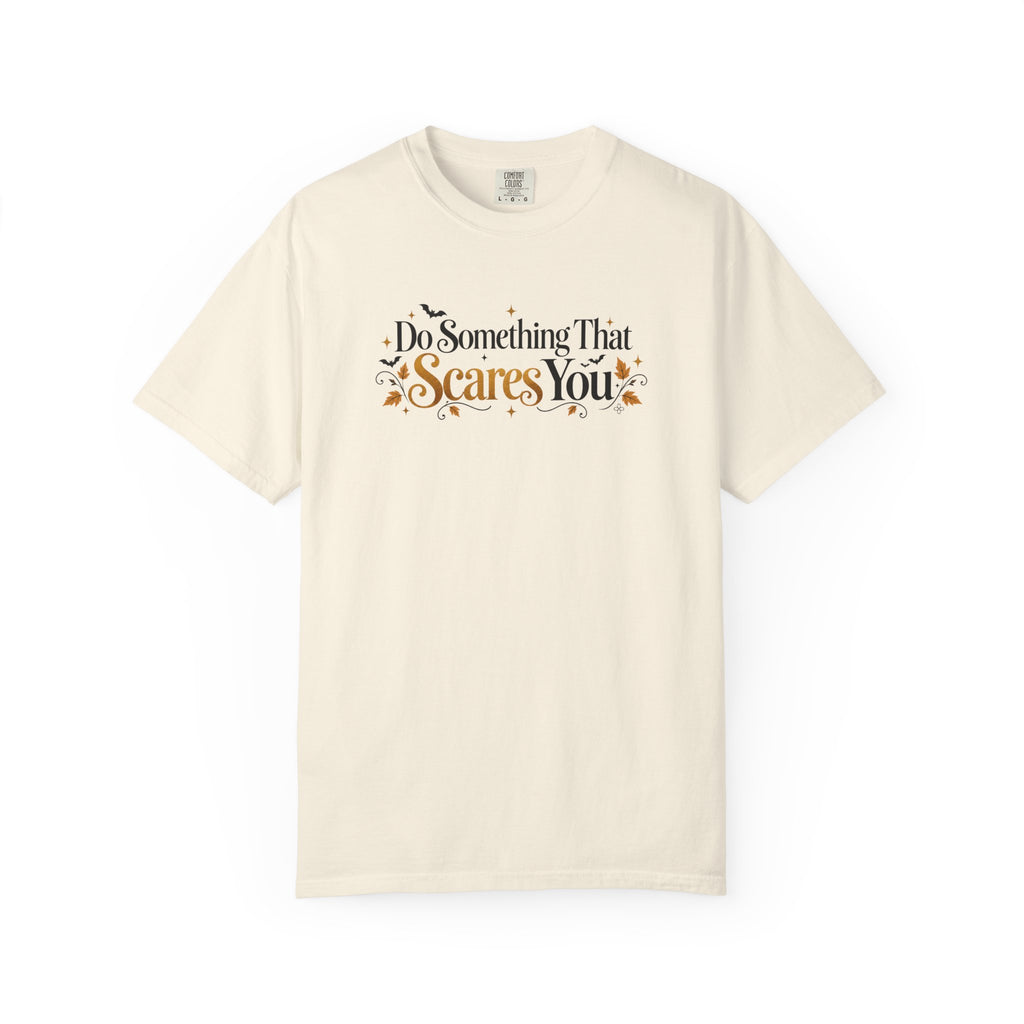 Inspirational Halloween T-Shirt - Do Something That Scares You - Women's Comfort Colors Motivational Shirt