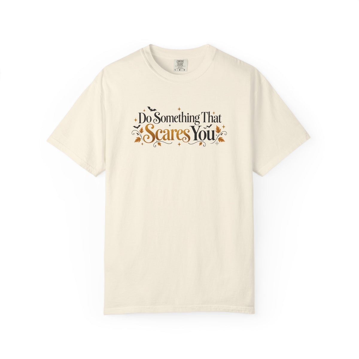 Inspirational Halloween T-Shirt - Do Something That Scares You - Women's Comfort Colors Motivational Shirt