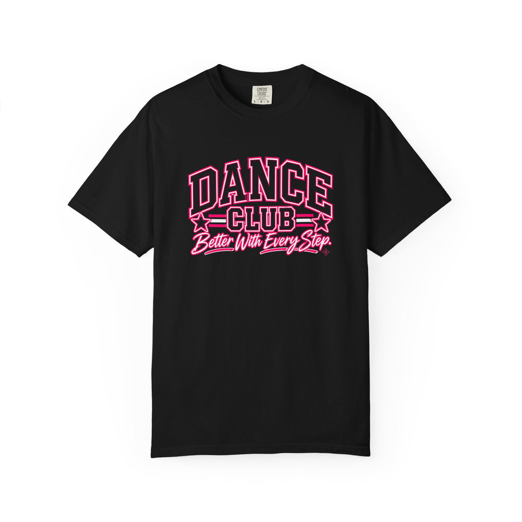 Dance Club T-Shirt | Better With Every Step | Dance Comfort Colors Tee