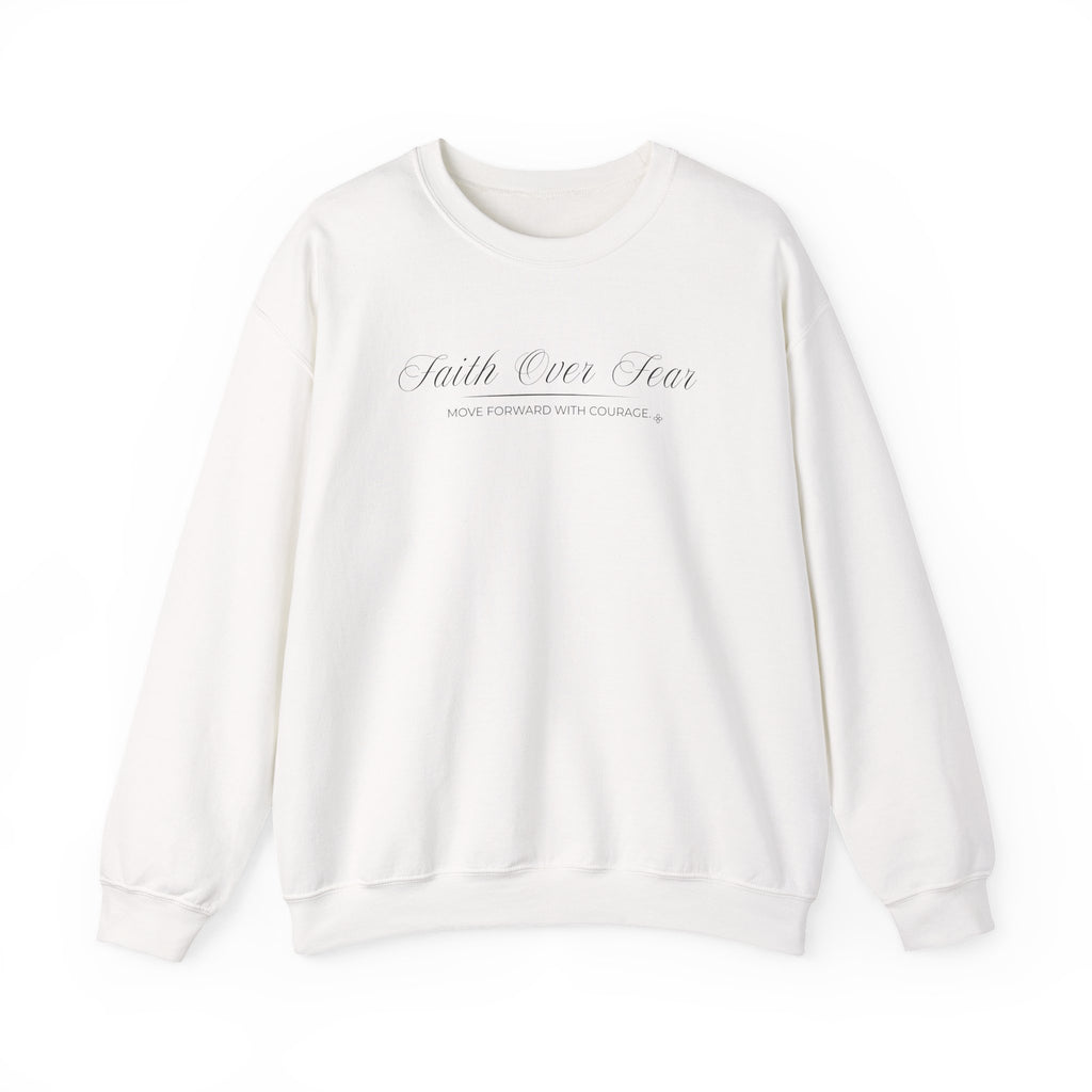 Faith Over Fear Sweatshirt | Move Forward With Courage | Faith Crewneck