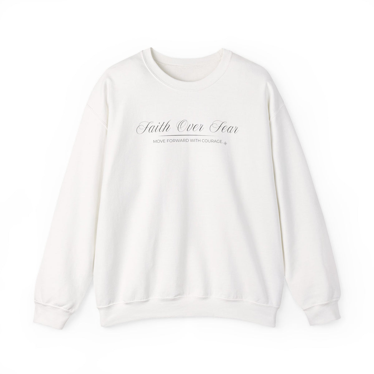 Faith Over Fear Sweatshirt | Move Forward With Courage | Faith Crewneck