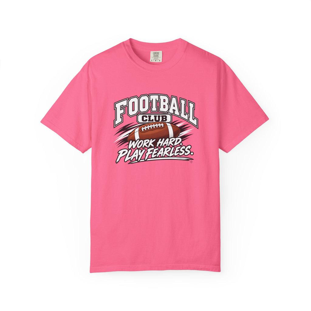 Football Club T-Shirt | Work Hard, Play Fearless | Football Comfort Colors Tee