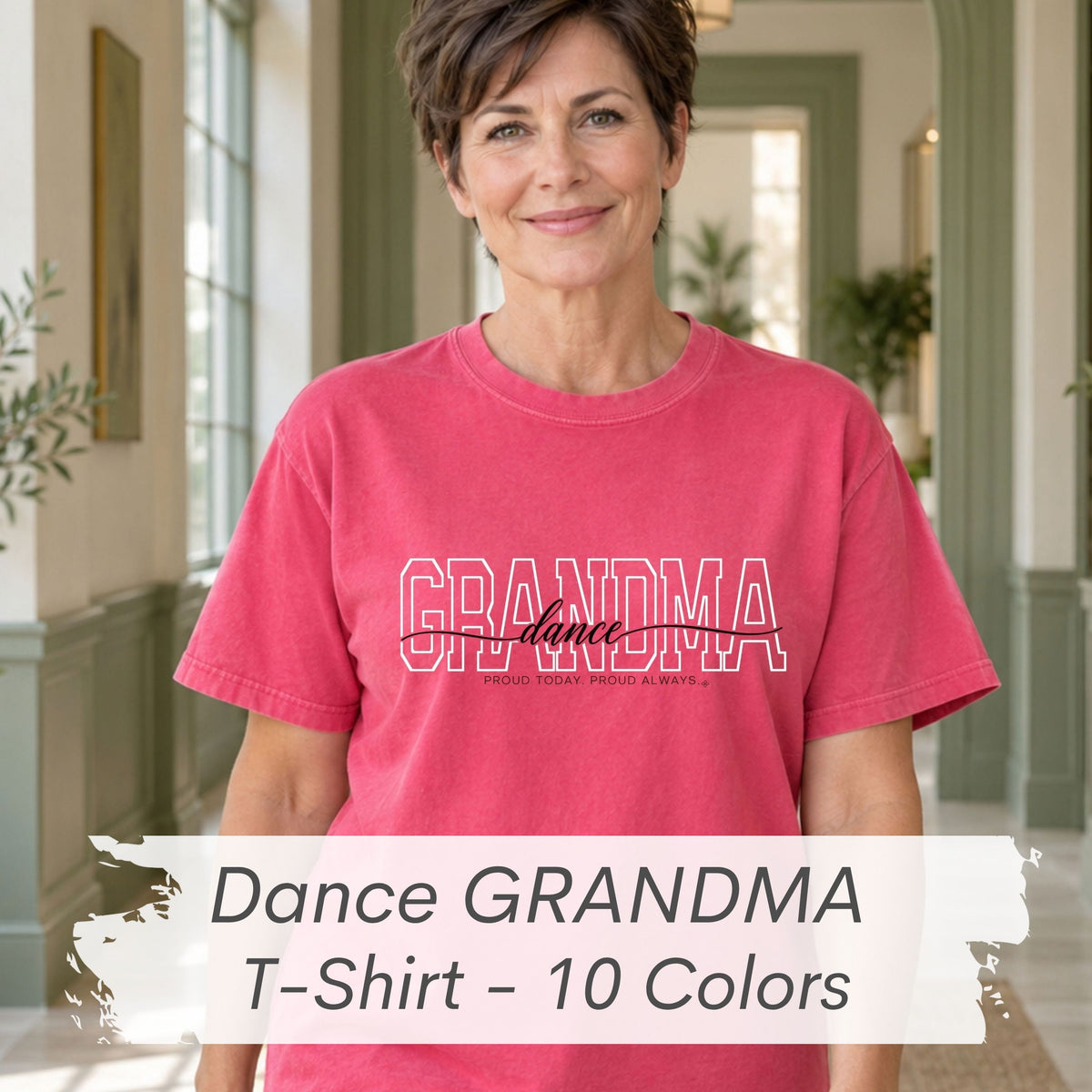 Dance Grandma Shirt - Proud Today. Proud Always. | Choose Your Team Shirt Color | Comfort Colors Tee