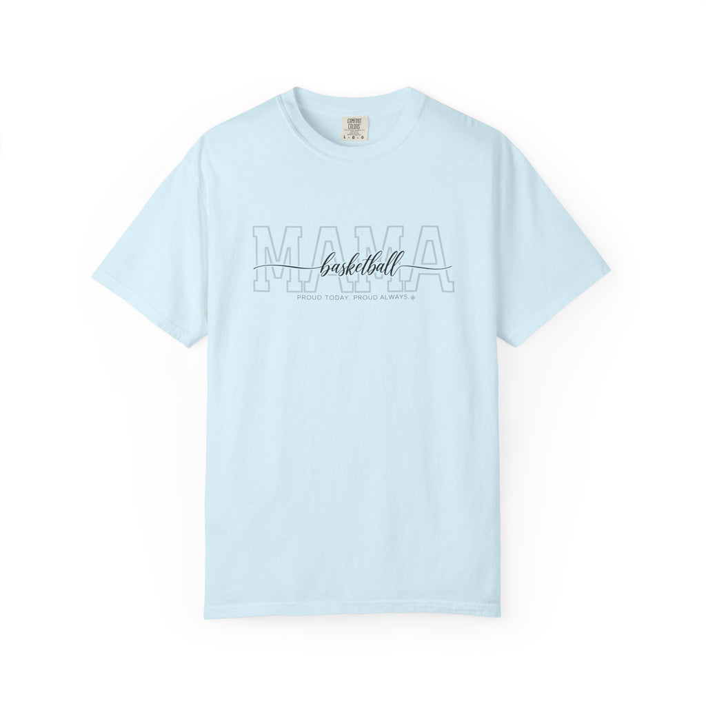 Basketball Mama Shirt - Proud Today. Proud Always. | Choose Your Team Shirt Color | Comfort Colors Tee