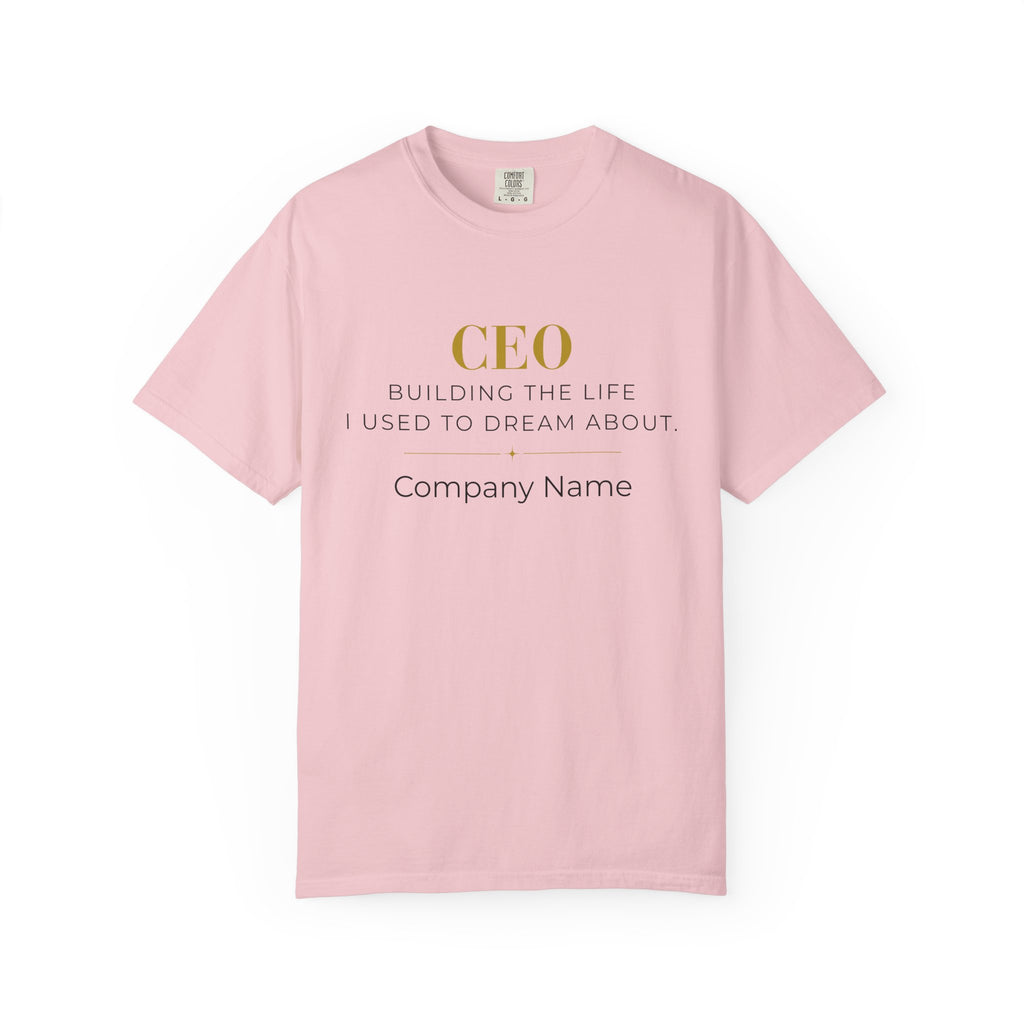 Personalized CEO T-shirt - Custom Business Owner Tee - Business Gift - Building the Life I Used to Dream About