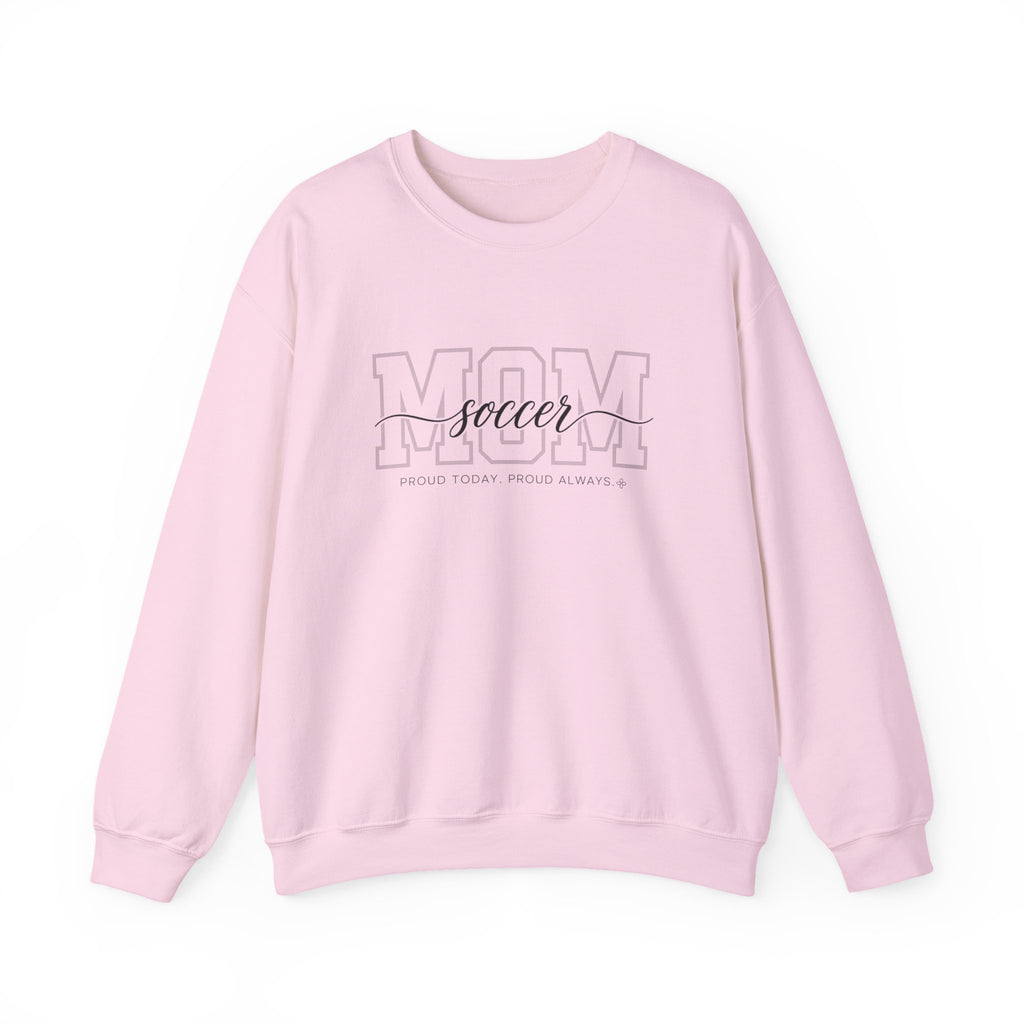 Soccer Mom Sweatshirt - Proud Today. Proud Always. | Choose Your Team Color | Gildan Crewneck