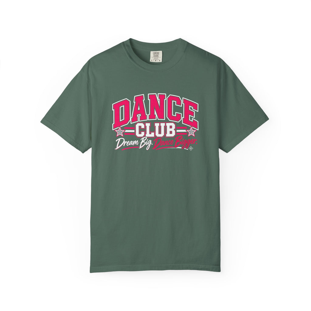 Dance Club T-Shirt | Dream Big, Dance Bigger | Dance Comfort Colors Tee