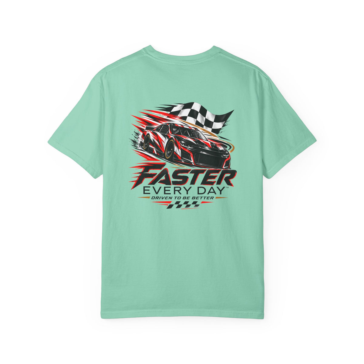 Faster Every Day Stock Car Racing Tee | Driven to Be Better | Front Logo and Back Print | Comfort Colors T-Shirt
