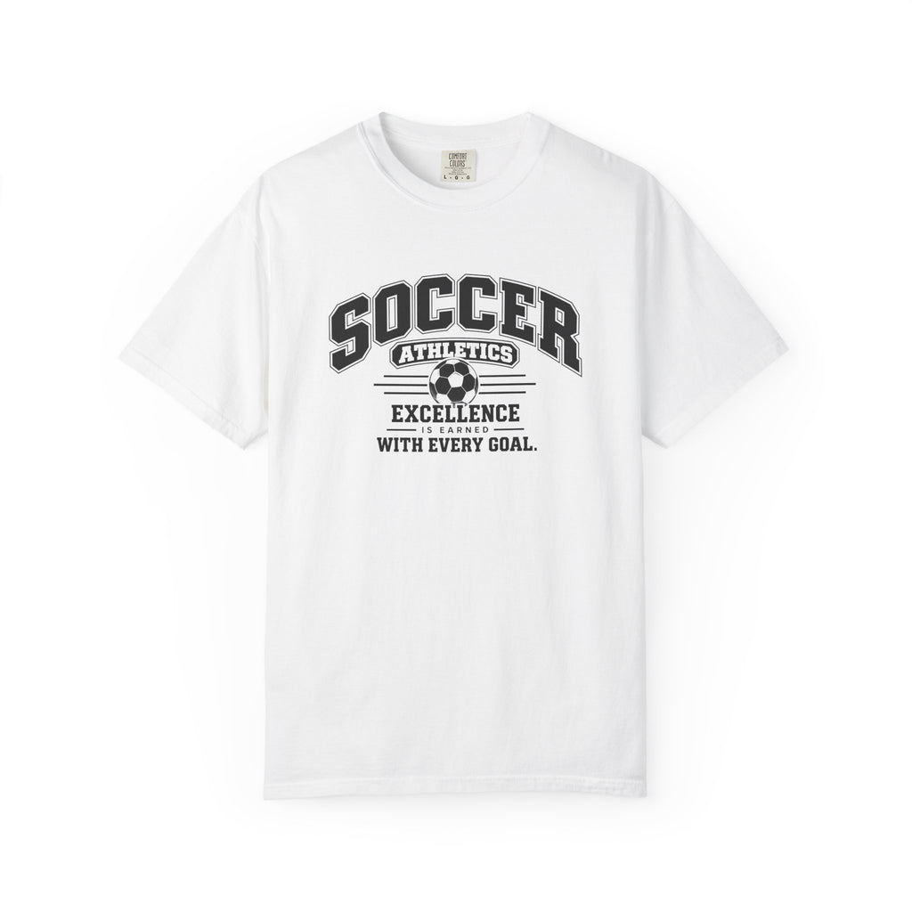 Soccer Athletics T-Shirt | Excellence Is Earned With Every Goal | Soccer Comfort Colors Tee
