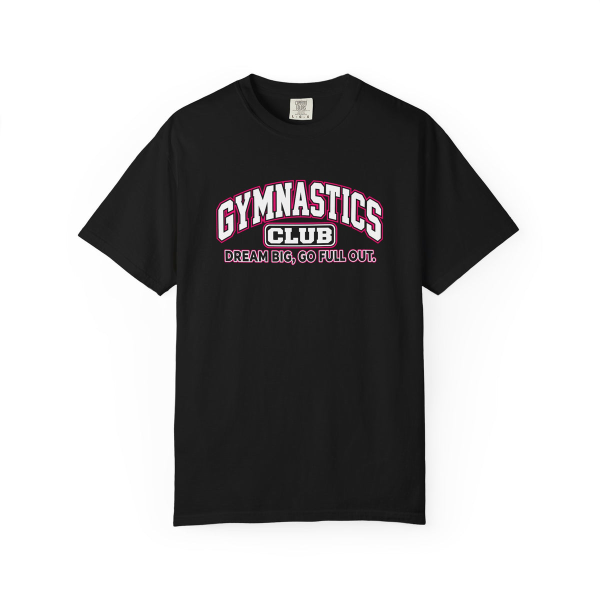 Gymnastics Club T-Shirt | Dream Big, Go Full Out | Gymnastics Comfort Colors Tee