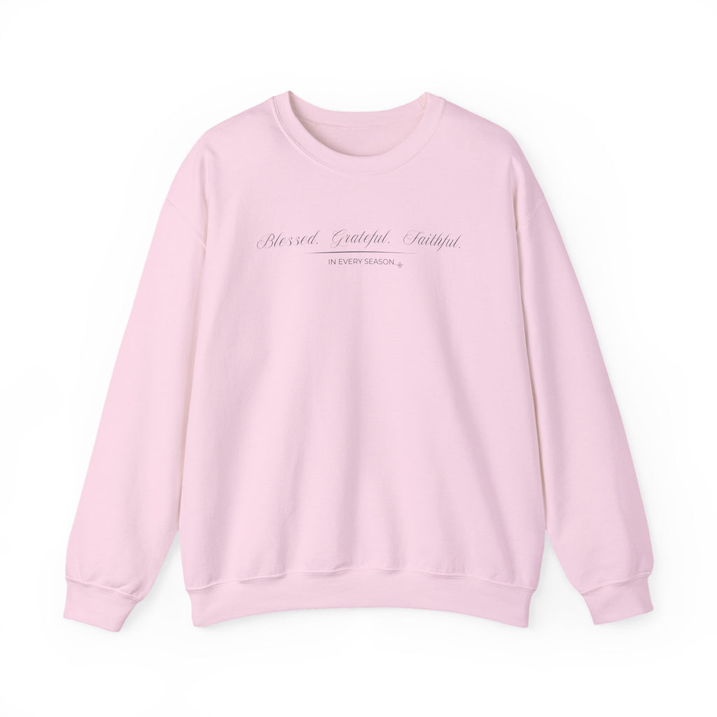 Blessed Grateful Faithful Sweatshirt | In Every Season | Faith Crewneck