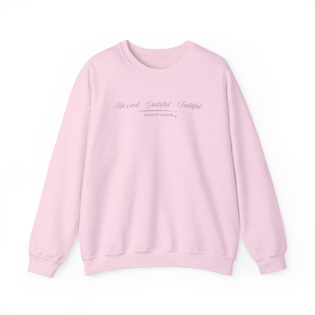 Blessed Grateful Faithful Sweatshirt | In Every Season | Faith Crewneck