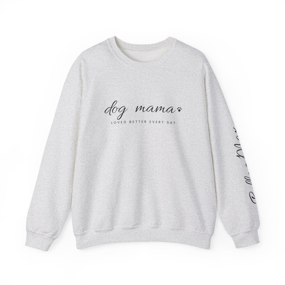 Personalized Dog Mama Sweatshirt - Loved Better Every Day | Pet Names on Sleeve | Choose Your Style | Custom Dog Mom Gift | Gildan Sweatshirt