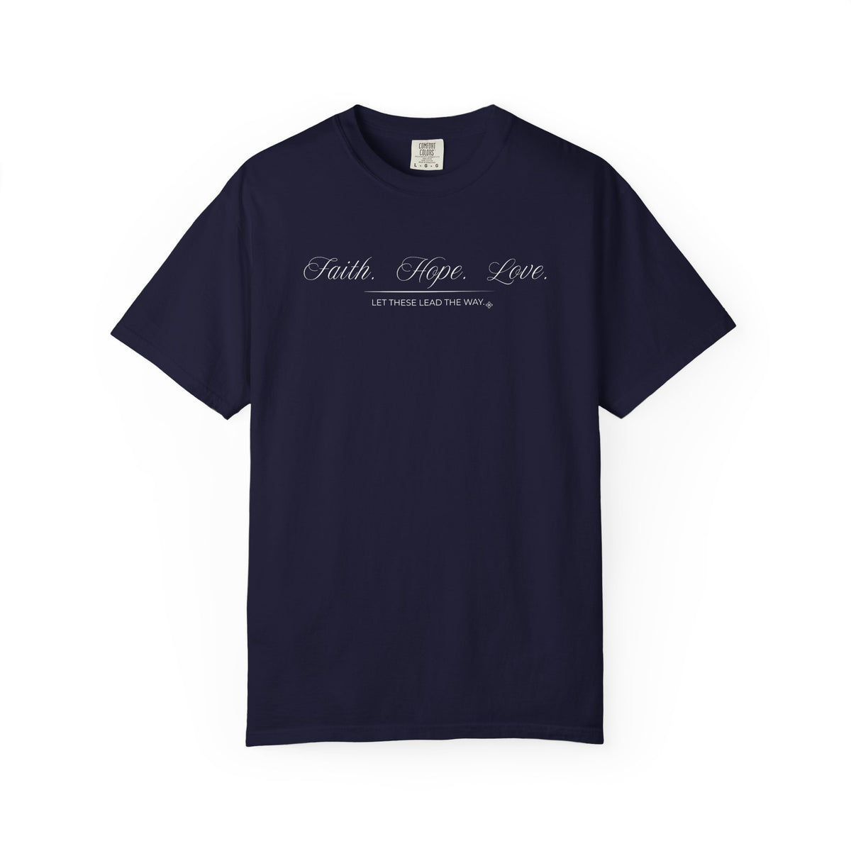 Faith Hope Love T-Shirt | Let These Lead The Way | Comfort Colors Faith Tee