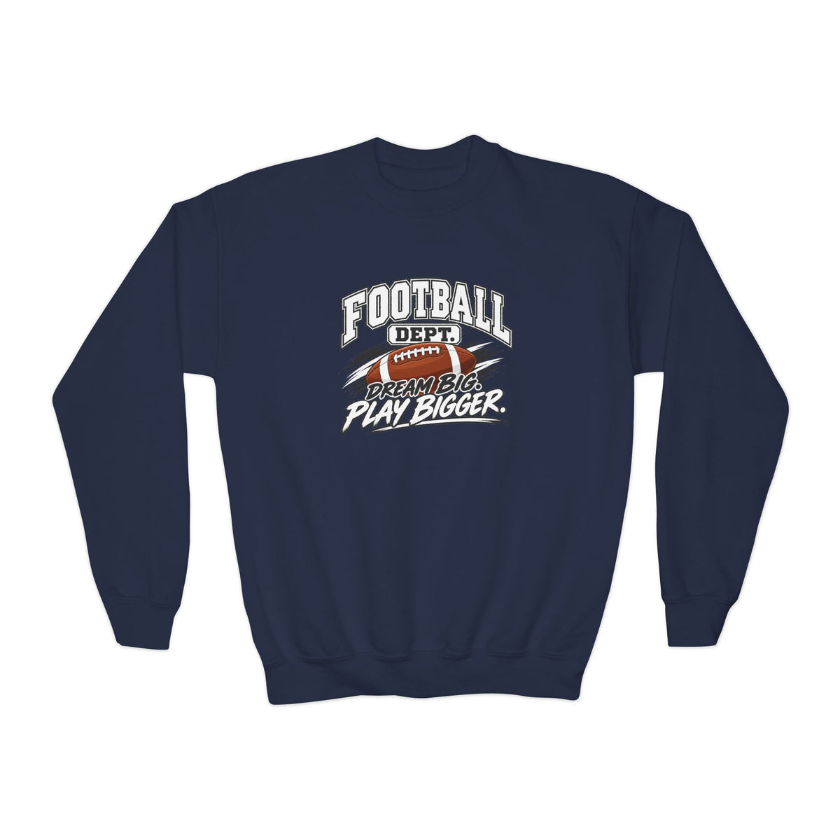 Football Department Youth Sweatshirt | Dream Big, Play Bigger | Kids Football Youth Crewneck