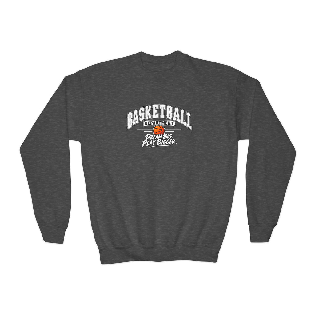 Basketball Department Youth Sweatshirt | Dream Big, Play Bigger | Kids Basketball Youth Crewneck