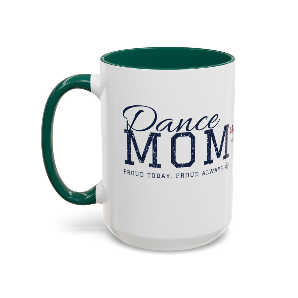 Personalized Dance Mom Mug - Proud Today. Proud Always. | Custom Team Name & Dancer Name | Dance Dad, Grandma Gift | 15 oz
